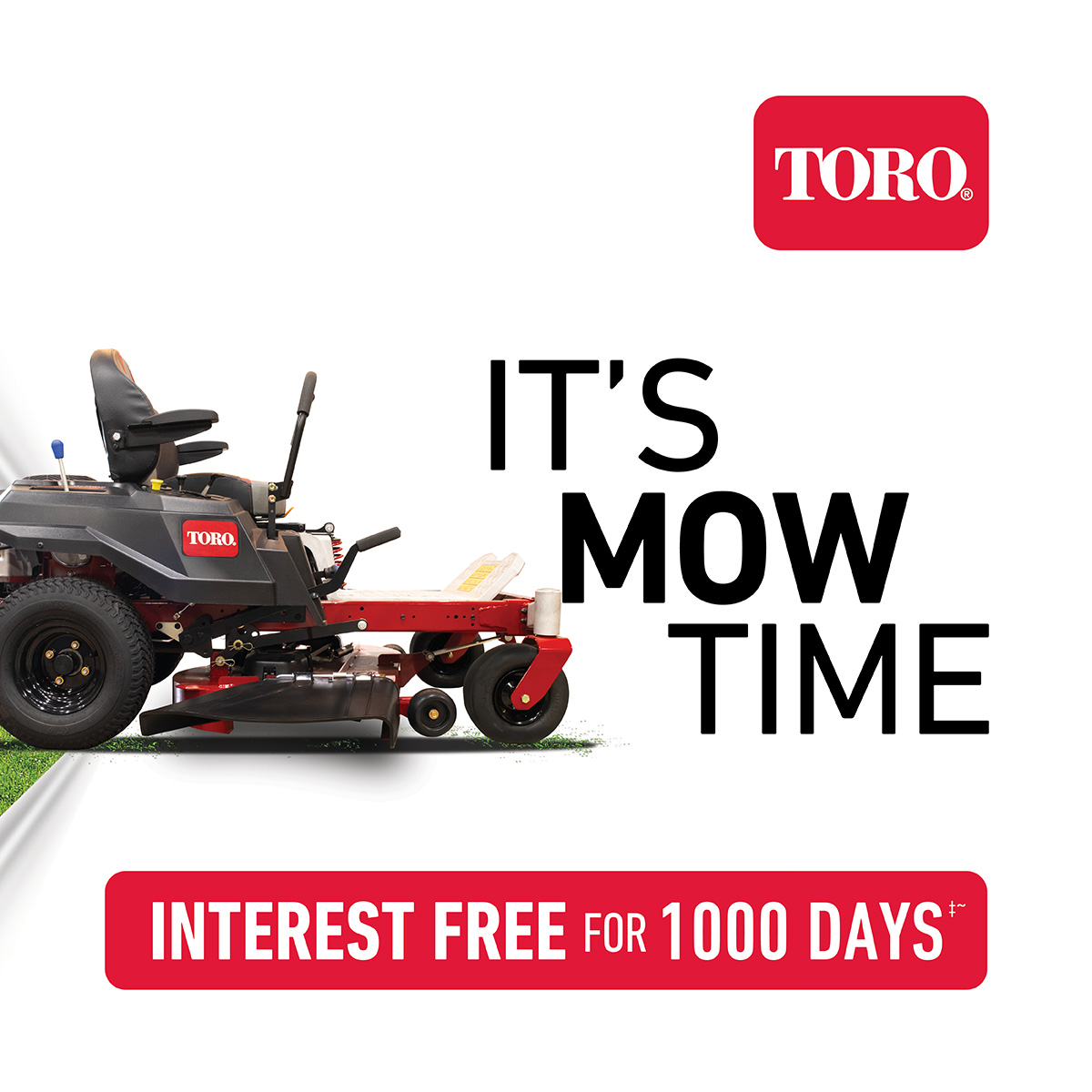 It’s mow time with Toro! 1000 days interest free‡~